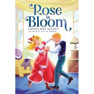 Rose in Bloom -- Louisa May Alcott